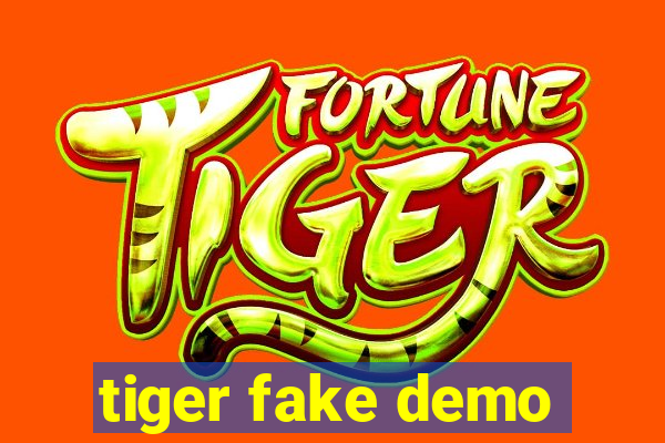 tiger fake demo